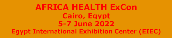 AFRICA HEALTH ExCon Cairo, Egypt 5-7 June 2022 Egypt International Exhibition Center (EIEC)