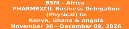 https://pharmexcil.com/content/bsm-–-africa--pharmexcil-business-delegation--physical--to-kenya--ghana---angola-november-30-–-december-09--2026/499/01112b3a182009970e23fc812de681ce.html