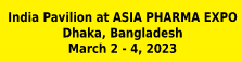 India Pavilion at ASIA PHARMA EXPO Dhaka, Bangladesh March 2 - 4, 2023