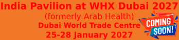 India Pavilion at  WHX Dubai 2027 (formerly Arab Health)  Dubai World Trade Centre Dubai, UAE  25-28 January 2027