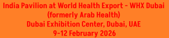 India Pavilion at World Health Expo - WHX Dubai (formerly Arab Health)					 Dubai Exhibition Centre, Dubai, UAE  9-12 February 2026