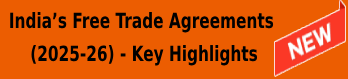 India’s Free Trade Agreements (2025-26)- Key Highlights